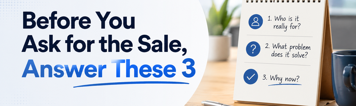Before You Ask for the Sale, Answer These 3